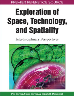 Exploration of Space, Technology, and Spatiality : Interdisciplinary Perspectives by Phil Turner - Hardback