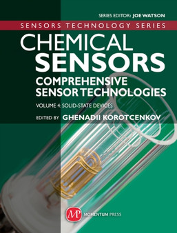 Chemical Sensors Comprehensive Sensor Technologies; Vol.4 Solid-State Devices by Ghenadii Korotcenkov - Hardback