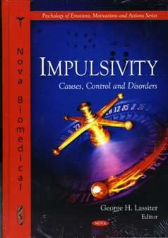 Impulsivity : Causes, Control & Disorders by George H Lassiter - Hardback