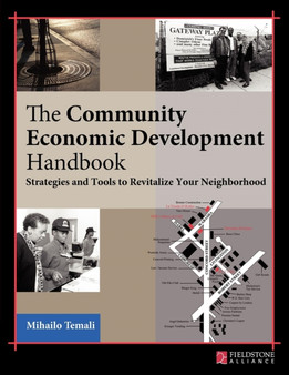 The Community Economic Development Handbook : Strategies and Tools to Revitalize Your Neighborhood by Mihailo Temali - Hardback