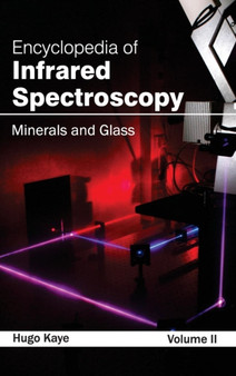 Encyclopedia of Infrared Spectroscopy: Volume II (Minerals and Glass) by Hugo Kaye - Hardback
