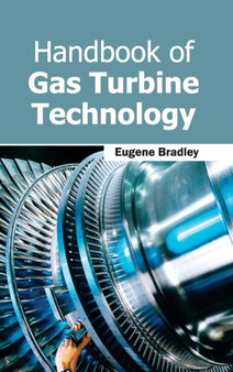 Handbook of Gas Turbine Technology by Eugene Bradley - Hardback