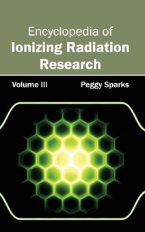 Encyclopedia of Ionizing Radiation Research: Volume III by Peggy Sparks - Hardback