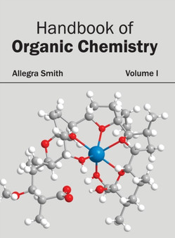 Handbook of Organic Chemistry: Volume I by Allegra Smith - Hardback