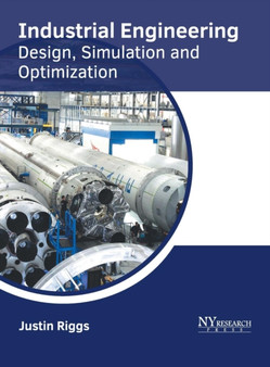 Industrial Engineering: Design, Simulation and Optimization by Justin Riggs - Hardback