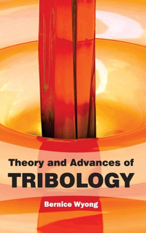 Theory and Advances of Tribology by Bernice Wyong - Hardback