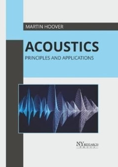 Acoustics: Principles and Applications by Martin Hoover - Hardback