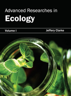 Advanced Researches in Ecology: Volume I by Jeffery Clarke - Hardback