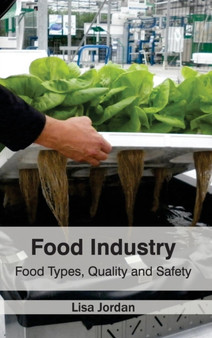 Food Industry: Food Types, Quality and Safety by Lisa Jordan - Hardback