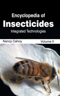 Encyclopedia of Insecticides: Volume II (Integrated Technologies) by Nancy Cahoy - Hardback
