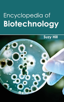 Encyclopedia of Biotechnology by Suzy Hill - Hardback