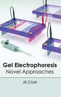 Gel Electrophoresis: Novel Approaches by Jill Clark - Hardback