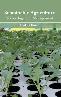 Sustainable Agriculture: Technology and Management by Thelma Bosso - Hardback