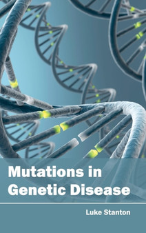 Mutations in Genetic Disease by Luke Stanton - Hardback