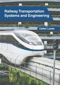 Railway Transportation Systems and Engineering by Callen Lucas - Hardback