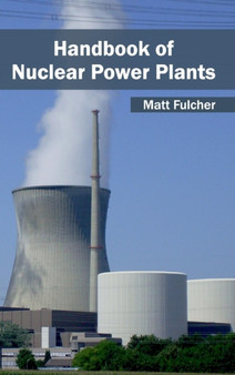 Handbook of Nuclear Power Plants by Matt Fulcher - Hardback