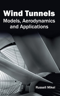 Wind Tunnels: Models, Aerodynamics and Applications by Russell Mikel - Hardback