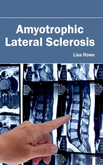 Amyotrophic Lateral Sclerosis by Lisa Rowe - Hardback