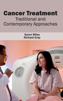 Cancer Treatment: Traditional and Contemporary Approaches by Karen Miles - Hardback