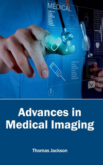 Advances in Medical Imaging by Thomas Jackson - Hardback