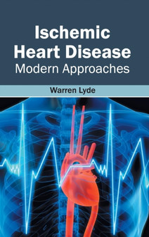 Ischemic Heart Disease: Modern Approaches by Warren Lyde - Hardback