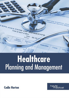 Healthcare: Planning and Management by Codie Horton - Hardback