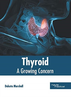 Thyroid: A Growing Concern by Dakota Marshall - Hardback
