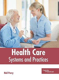 Health Care: Systems and Practices by Neil Perry - Hardback