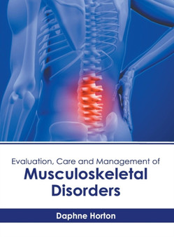 Evaluation, Care and Management of Musculoskeletal Disorders by Daphne Horton - Hardback