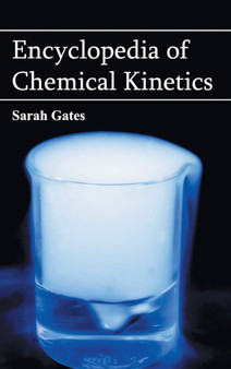 Encyclopedia of Chemical Kinetics by Sarah Gates - Hardback