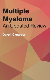 Multiple Myeloma: An Updated Review by Darell Crowder - Hardback