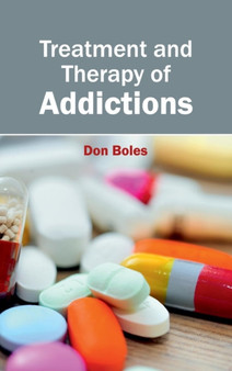 Treatment and Therapy of Addictions by Don Boles - Hardback