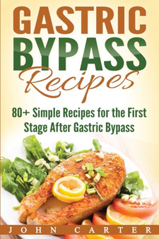 Gastric Bypass Recipes : 80+ Simple Recipes for the First Stage After Gastric Bypass Surgery : 3