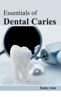 Essentials of Dental Caries by Kaley Ann - Hardback