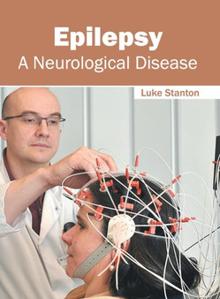 Epilepsy: A Neurological Disease by Luke Stanton - Hardback