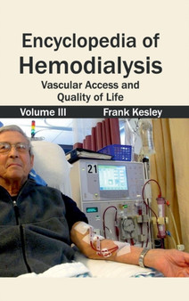 Encyclopedia of Hemodialysis: Volume III (Vascular Access and Quality of Life) by Frank Kesley - Hardback