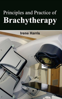 Principles and Practice of Brachytherapy by Irene Harris - Hardback