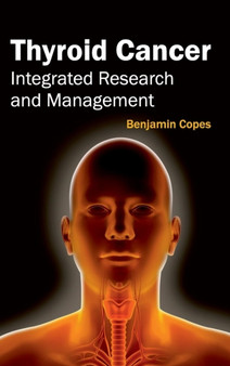 Thyroid Cancer: Integrated Research and Management by Benjamin Copes - Hardback
