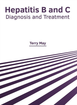 Hepatitis B and C: Diagnosis and Treatment by Terry May - Hardback