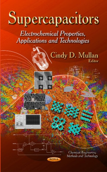 Supercapacitors : Electrochemical Properties, Applications & Technologies by Cindy D Mullan - Hardback