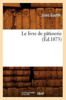 Le Livre de Patisserie (Ed.1873)