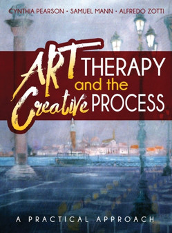 Art Therapy and the Creative Process : A Practical Approach by Cynthia Pearson - Hardback