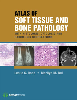 Atlas of Soft Tissue and Bone Pathology : With Histologic, Cytologic, and Radiologic Correlations by Leslie G. Dodd - Hardback
