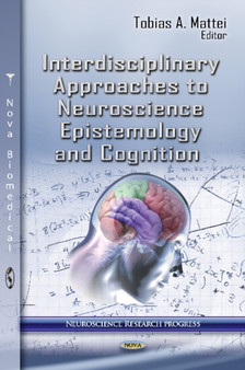 Interdisciplinary Approaches to Neuroscience Epistemology & Cognition by Tobias A Mattei - Hardback