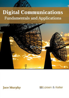 Digital Communications: Fundamentals and Applications by Jace Murphy - Hardback