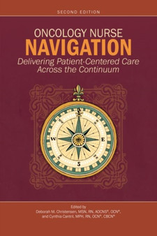 Oncology Nurse Navigation : Delivering Patient-Centered Care Across the Continuum by Deborah Christensen - Paperback