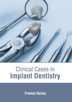 Clinical Cases in Implant Dentistry by Preston Bailey - Hardback