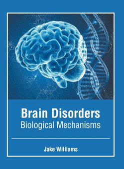 Brain Disorders: Biological Mechanisms by Jake Williams - Hardback