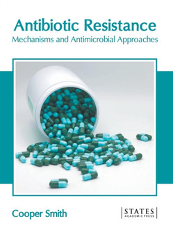 Antibiotic Resistance: Mechanisms and Antimicrobial Approaches by Cooper Smith - Hardback