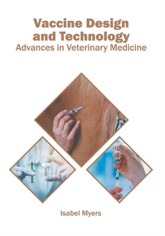 Vaccine Design and Technology: Advances in Veterinary Medicine by Isabel Myers - Hardback